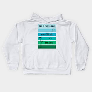 Be The Good You Wish To See Vintage Vibe Cottage core Kids Hoodie